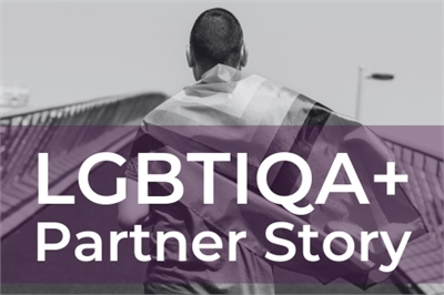 LGBTIQA+ Partner Story LGBTIQA+ Partner Story